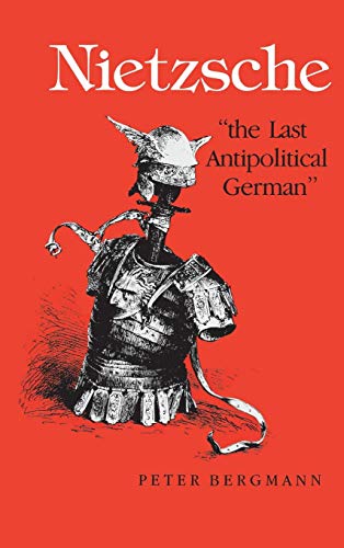 Beispielbild fr Nietzsche, the Last Antipolitical German zum Verkauf von Better World Books