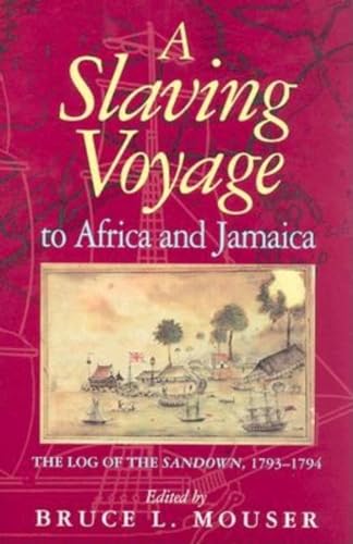 9780253340771: Slaving Voyage to Africa and Jamaica: The Log of the Sandown, 1793-1794