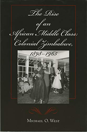 9780253340856: The Rise of an African Middle Class: Colonial Zimbabwe 1898-1965