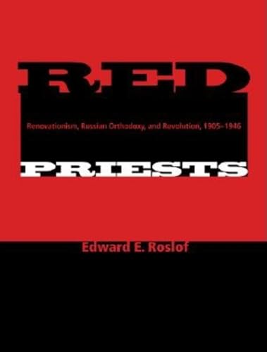 9780253341280: Red Priests: Renovationism, Russian Orthodoxy, and Revolution, 1905-1946