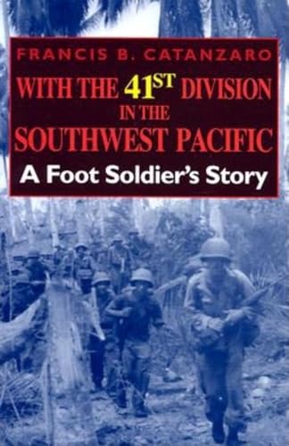 Imagen de archivo de With the 41st Division in the Southwest Pacific: A Foot Soldier's Story a la venta por SecondSale