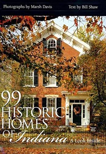 99 Historic Homes of Indiana: A Look Inside (9780253341457) by Shaw, Bill; Williamson Jr., J. Reid; Davis, Marsh