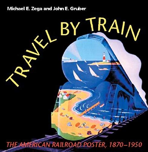 9780253341525: Travel by Train: The American Railroad Poster 1870-1950