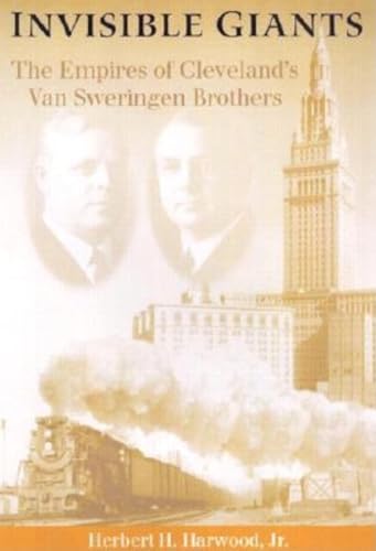 Imagen de archivo de Invisible Giants : The Empires of Cleveland's Van Sweringen Brothers a la venta por Better World Books