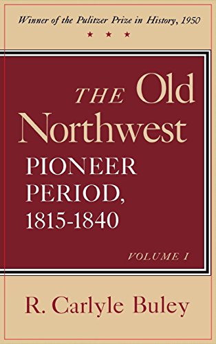 Beispielbild fr The Old Northwest, Volumes 1 and 2: Pioneer Period, 1815-1840 zum Verkauf von St Vincent de Paul of Lane County