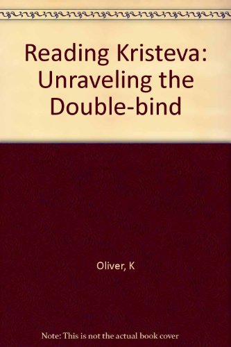 9780253341730: Reading Kristeva: Unraveling the Double-bind