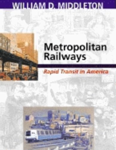 Imagen de archivo de Metropolitan Railways : Rapid Transit in America a la venta por Better World Books: West