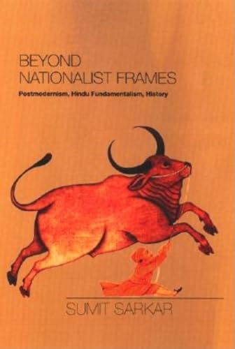 Beispielbild fr Beyond Nationalist Frames: Postmodernism, Hindu Fundamentalism, History zum Verkauf von WorldofBooks