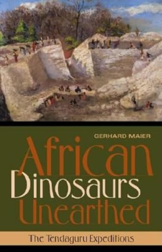 African Dinosaurs Unearthed. The Tendaguru Expeditions.