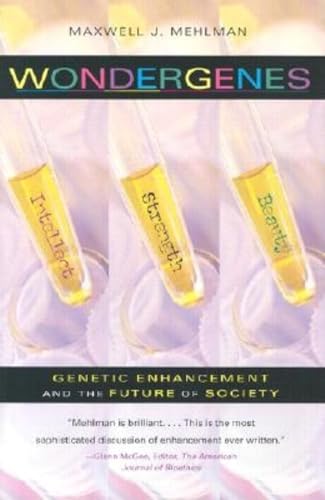 Wondergenes: Genetic Enhancement and the Future of Society (9780253342744) by Maxwell J. Mehlman