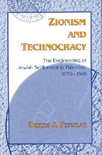 Zionism and Technocracy: The Engineering of Jewish Settlement in Palestine, 1870-1918 (The Modern Jewish Experience) (9780253342904) by Penslar, Derek J.