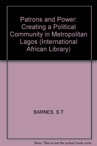 Stock image for Patrons and Power: Creating a Political Community in Metropolitan Lagos for sale by ThriftBooks-Dallas
