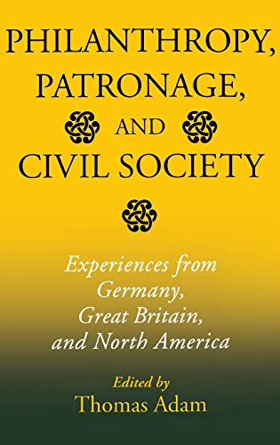 9780253343130: Philanthropy, Patronage, and Civil Society: Experiences from Germany, Great Britain, and North America