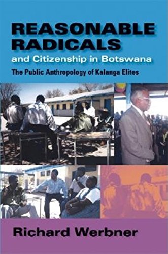 Stock image for REASONABLE RADICALS AND CITIZENSHIP IN BOTSWANA The Public Anthropology of Kalanga Elites for sale by AVON HILL BOOKS