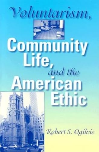 Beispielbild fr Voluntarism, Community Life, and the American Ethic zum Verkauf von Blackwell's