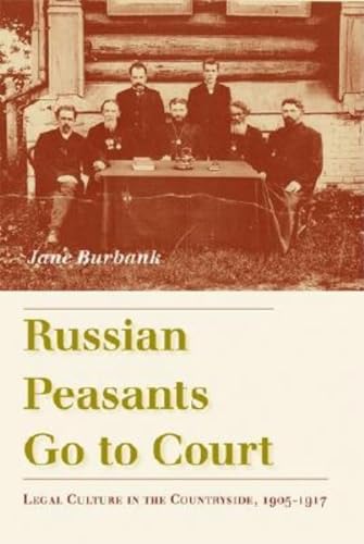 Stock image for Russian Peasants Go to Court: Legal Culture in the Countryside, 1905-1917 for sale by Smith Family Bookstore Downtown