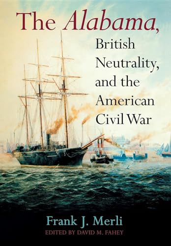 Imagen de archivo de The Alabama, British Neutrality, and the American Civil War a la venta por SecondSale