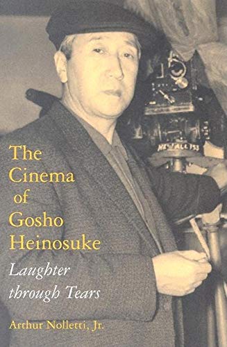 9780253344847: The Cinema Of Gosho Heinosuke: Laughter Through Tears