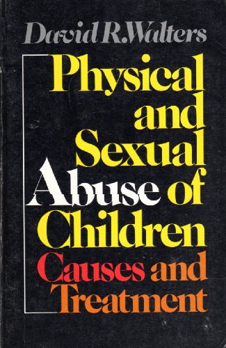 Beispielbild fr Physical and Sexual Abuse of Children : Causes and Treatment zum Verkauf von Better World Books