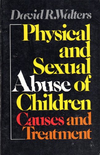 Stock image for Physical and Sexual Abuse of Children : Causes and Treatment for sale by Better World Books