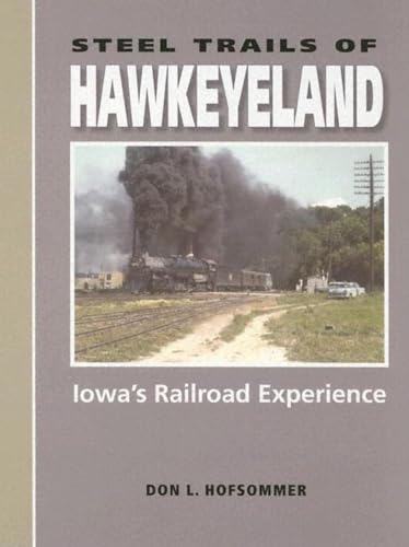 9780253345158: Steel Trails of Hawkeyeland: Iowa's Railroad Experience (Railroads Past and Present)