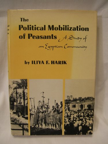 Beispielbild fr THE POLITICAL MOBILIZATION OF PEASANTS: A STUDY OF AN EGYPTIAN COMMUNITY zum Verkauf von Second Story Books, ABAA