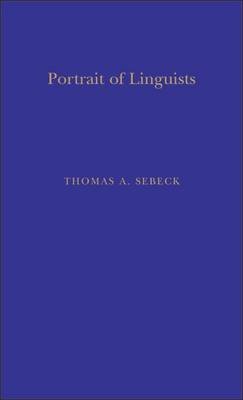 Portraits of Linguists (9780253345554) by Sebeok, Thomas A., Ed