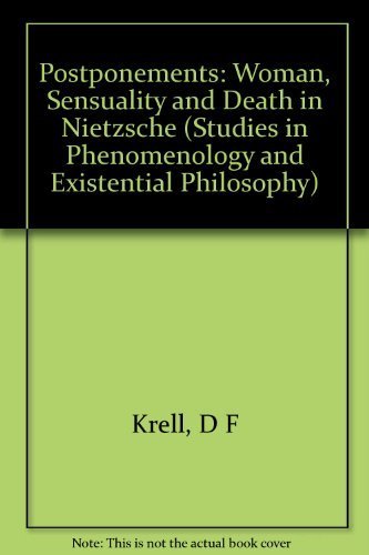 Beispielbild fr Postponements: Woman, Sensuality and Death in Nietzsche (Studies in Phenomenology & Existential Philosophy) zum Verkauf von Powell's Bookstores Chicago, ABAA