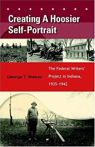 9780253345691: Creating a Hoosier Self-Portrait: The Federal Writers' Project in Indiana, 1935-1942