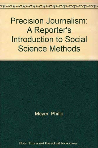 Imagen de archivo de Precision Journalism : A Reporter's Introduction to Social Science Methods a la venta por Better World Books
