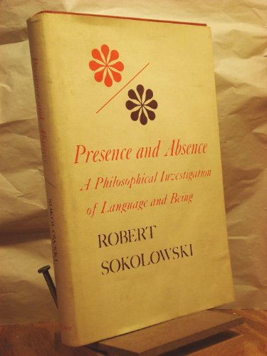 Presence and Absence: A Philosophical Investigation of Language and Being