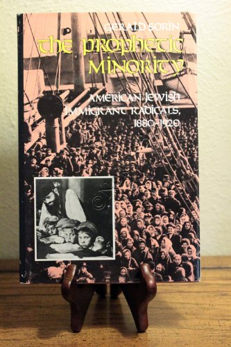 The Prophetic Minority: American Jewish Immigrant Radicals, 1880-1920 (The Modern Jewish Experience) (9780253346186) by Sorin, Gerald