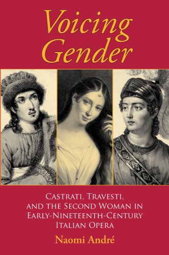 9780253346445: Voicing Gender: Castrati, Travesti, and the Second Woman in Early Nineteenth-Century Italian Opera (Musical Meaning & Interpretation)