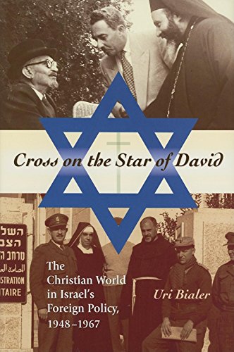 Cross on the Star of David: The Christian World in Israel's Foreign Policy, 1948-1967 (Middle East Studies) (9780253346476) by Bialer, Uri