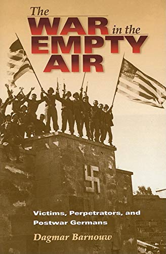 9780253346513: The War in the Empty Air: Victims, Perpetrators, and Postwar Germans