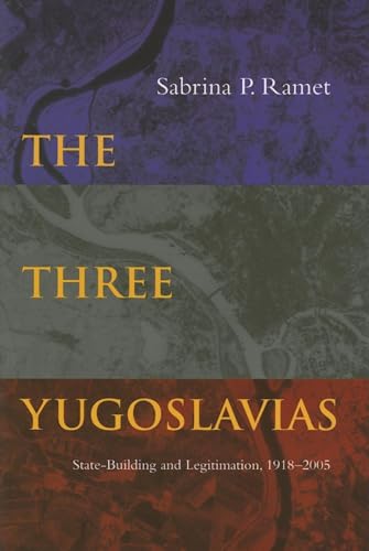 Stock image for The Three Yugoslavias: State-Building and Legitimation, 1918-2005 for sale by Midtown Scholar Bookstore