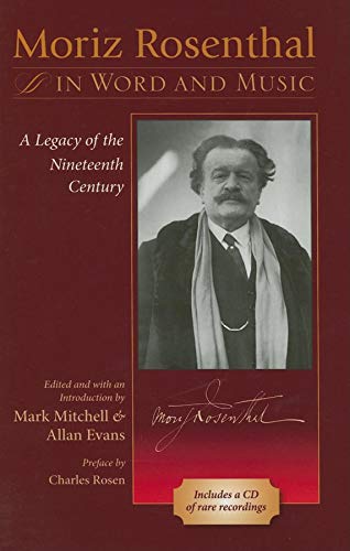 9780253346605: Moriz Rosenthal in Word and Music: A Legacy of the Nineteenth Century