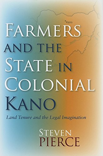 9780253346612: Farmers And the State in Colonial Kano: Land Tenure And the Legal Imagination