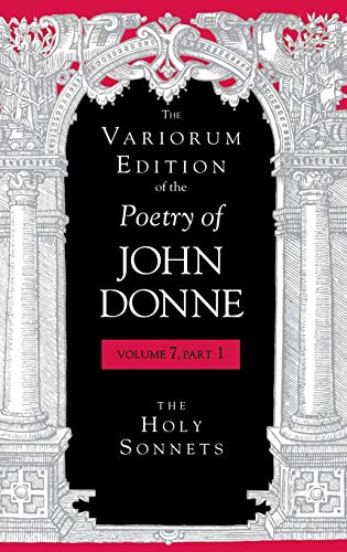 Beispielbild fr The Variorum Edition of the Poetry of John Donne, Volume 7.1: The Holy Sonnets zum Verkauf von SecondSale