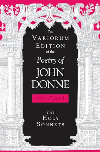 Imagen de archivo de The Variorum Edition of the Poetry of John Donne. Vol. 7.1 Holy Sonnets a la venta por Blackwell's