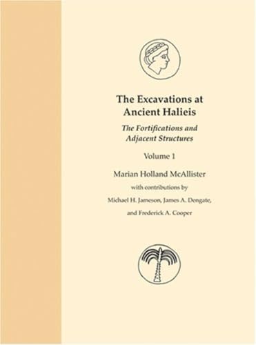 9780253347107: The Excavations at Ancient Halieis, Vol. 1: The Fortifications and Adjacent Structures
