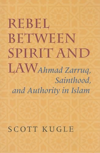 9780253347114: Rebel between Spirit and Law: Ahmad Zarruq, Sainthood, and Authority in Islam