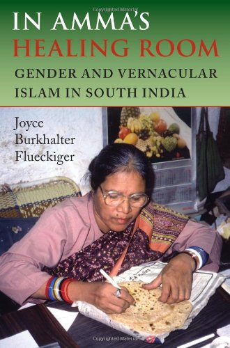 Beispielbild fr In Amma's Healing Room : Gender and Vernacular Islam in South India zum Verkauf von Better World Books