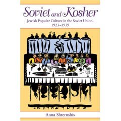 Soviet and Kosher: Jewish Popular Culture in the Soviet Union, 1923-1939