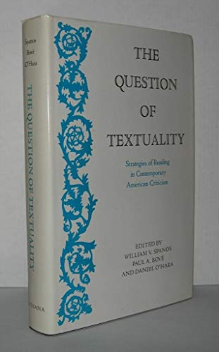 Imagen de archivo de The Question of Textuality : Strategies of Reading in Contemporary American Criticism a la venta por Better World Books