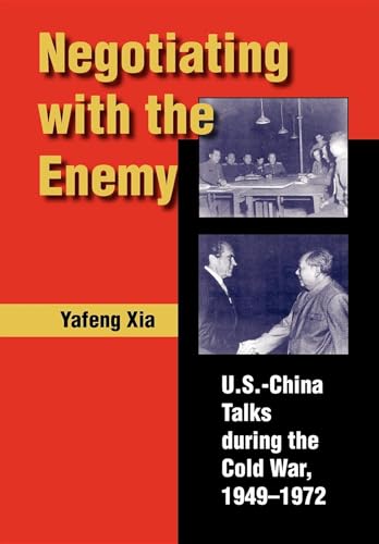 Beispielbild fr Negotiating with the Enemy: U.S.-China Talks during the Cold War, 1949-1972 zum Verkauf von AwesomeBooks