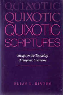 Imagen de archivo de QUIXOTIC SCRIPTURES Essays on the Textuality of Hispanic Literature a la venta por Gian Luigi Fine Books