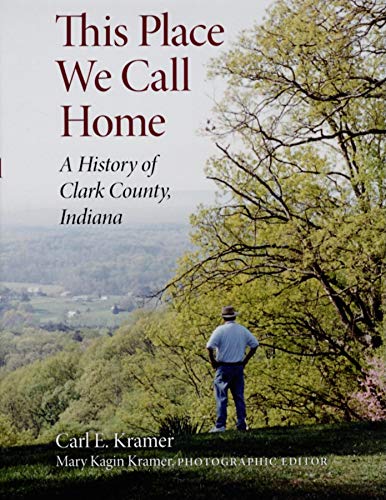 9780253348500: This Place We Call Home: A History of Clark County, Indiana