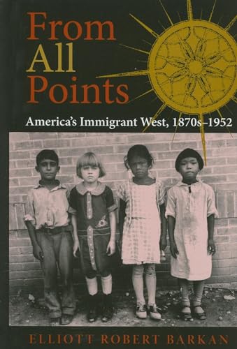 Stock image for From All Points : America's Immigrant West, 1870s-1952 for sale by Better World Books