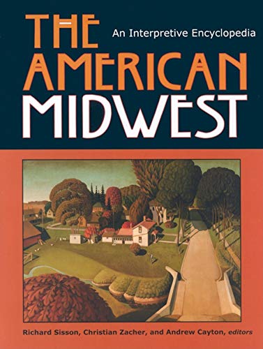 Beispielbild fr The American Midwest: An Interpretive Encyclopedia (Midwestern History and Culture) zum Verkauf von Goodwill Books